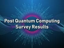 Post Quantum Computing Survey Results – Are you ready?
